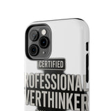 Certified Professional Overthinker — Tough Phone Case