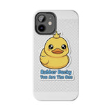 Rubber Ducky You Are The One — Tough Phone Case