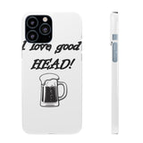 I Love Good Head — Snap Phone Case