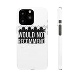 Would Not Recommend My Life 2026 — Snap Phone Case
