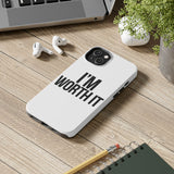 Im Worth It — Tough Phone Case