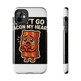Dont Go Bacon My Heart — Tough Phone Case