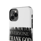 I Am Not For Everyone Thank God — Tough Phone Case