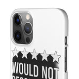 Would Not Recommend My Life 2026 — Snap Phone Case