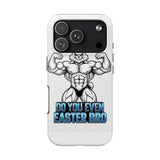 Do You Even Easter Bro — Tough Phone Case