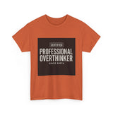 Certified Professional Overthinker — Tshirt