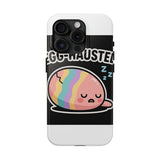 Egg-hausted — Tough Phone Case