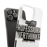 Certified Professional Overthinker — Snap Phone Case
