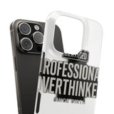 Certified Professional Overthinker — Snap Phone Case