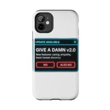 Give A Damn v2 Update Available — Tough Phone Case