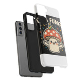 I Am A Fungi — Tough Phone Case