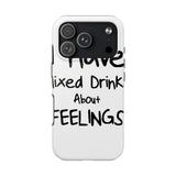 Mixed Drinks About Feelings — Tough Phone Case