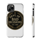 Dept Of Bad Decisions — Tough Phone Case