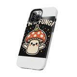 I Am A Fungi — Tough Phone Case