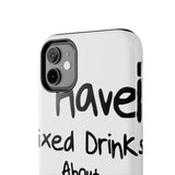 Mixed Drinks About Feelings — Tough Phone Case
