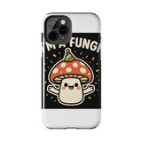 I Am A Fungi — Tough Phone Case