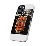 Dont Go Bacon My Heart — Tough Phone Case