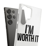 Im Worth It — Snap Phone Case
