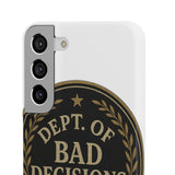 Dept Of Bad Decisions — Snap Phone Case