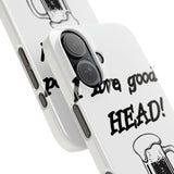 I Love Good Head — Snap Phone Case