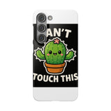 Cant Touch This — Snap Phone Case