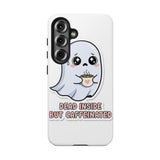 Dead Inside But Caffeinated — Tough Phone Case