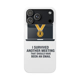 I Survived Another Meeting — Snap Phone Case