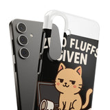Zero Fluffs Given — Snap Phone Case