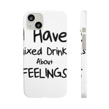 Mixed Drinks About Feelings — Snap Phone Case