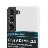 Give A Damn v2 Update Available — Snap Phone Case