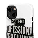 Certified Professional Overthinker — Snap Phone Case