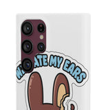 Who Ate My Ears — Snap Phone Case
