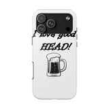 I Love Good Head — Tough Phone Case