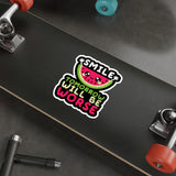 Smile Tomorrow Will Be Worse — Sticker