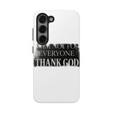 I Am Not For Everyone Thank God — Tough Phone Case