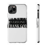 I Am Not For Everyone Thank God — Tough Phone Case