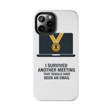 I Survived Another Meeting — Tough Phone Case