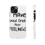 Mixed Drinks About Feelings — Snap Phone Case