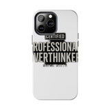 Certified Professional Overthinker — Tough Phone Case