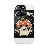 I Am A Fungi — Tough Phone Case