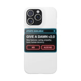 Give A Damn v2 Update Available — Snap Phone Case