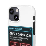 Give A Damn v2 Update Available — Snap Phone Case