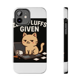 Zero Fluffs Given — Tough Phone Case
