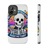 My Trauma Made Me Funny — Tough Phone Case