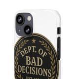 Dept Of Bad Decisions — Snap Phone Case