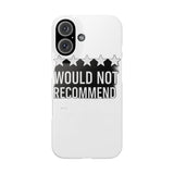 Would Not Recommend My Life 2026 — Snap Phone Case