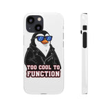 Too Cool To Function — Snap Phone Case
