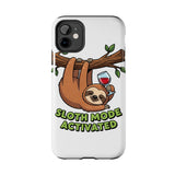 Sloth Mode Activated — Tough Phone Case