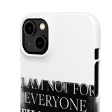 I Am Not For Everyone Thank God — Snap Phone Case