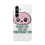 Hang On Let Me Overthink This — Tough Phone Case